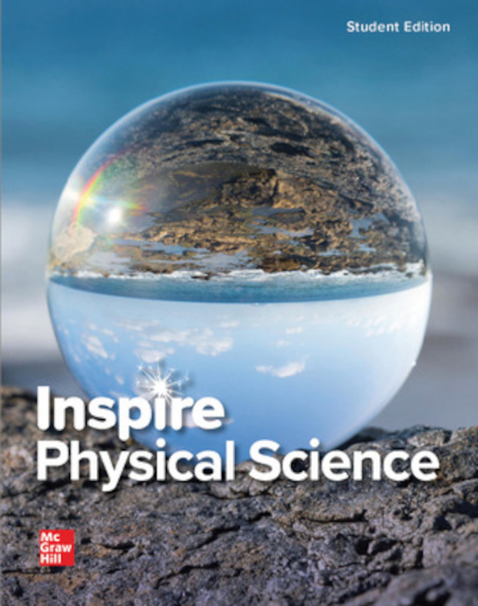 <em>Inspire Science Physical Science</em>, G9-12, Macmillan/McGraw-Hill School Div ©2020.
